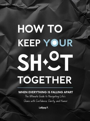 cover image of How to Keep Your Sh*T Together